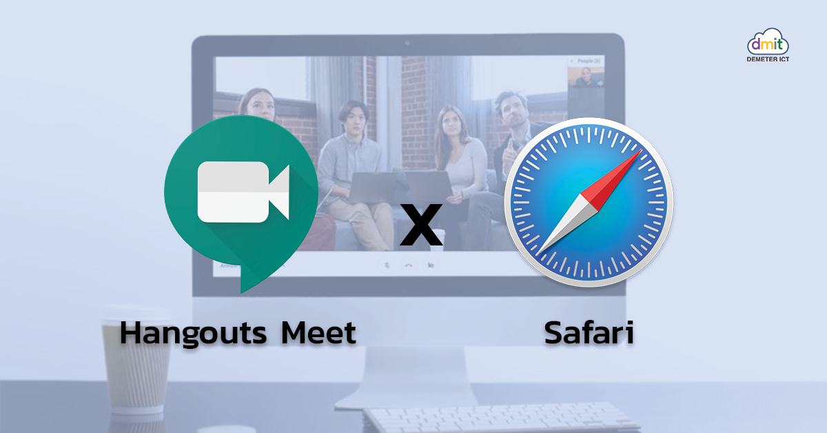 Hangouts Meet ใช้ผ่าน Safari ได้แล้ว