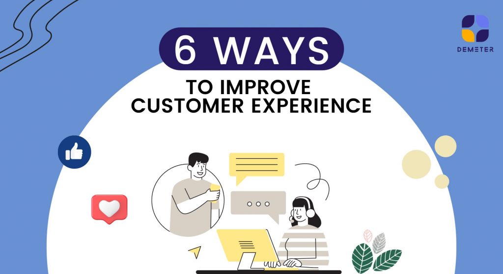 6 Ways To Improve Customer Experience (CX) - DEMETER ICT