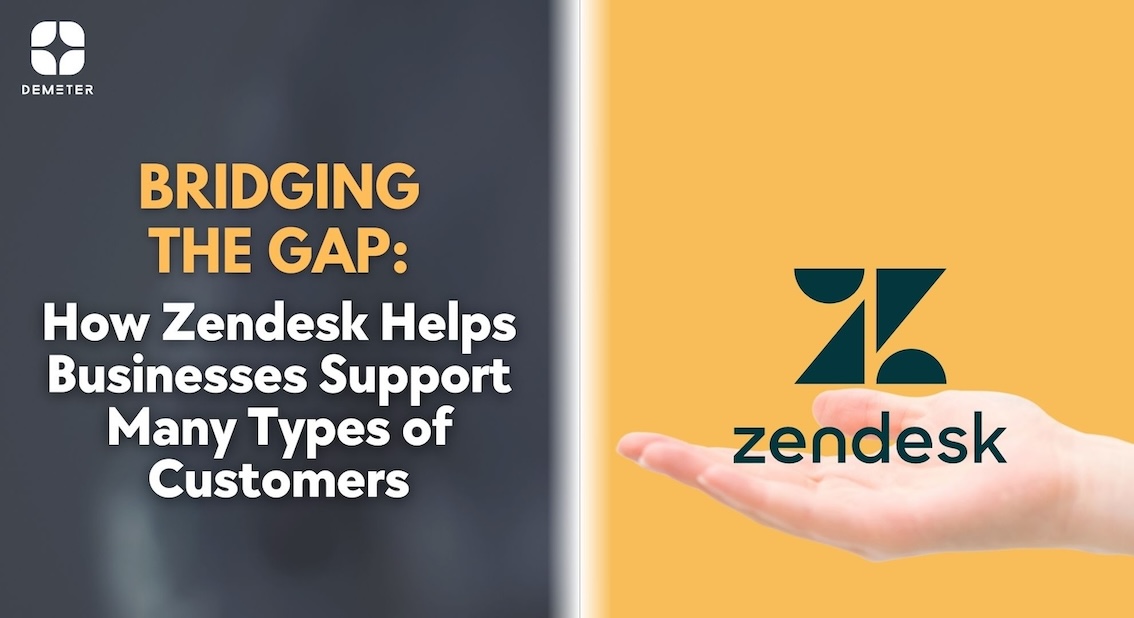 Bridging the Gap: How Zendesk Helps Businesses Support Many Types of Customers