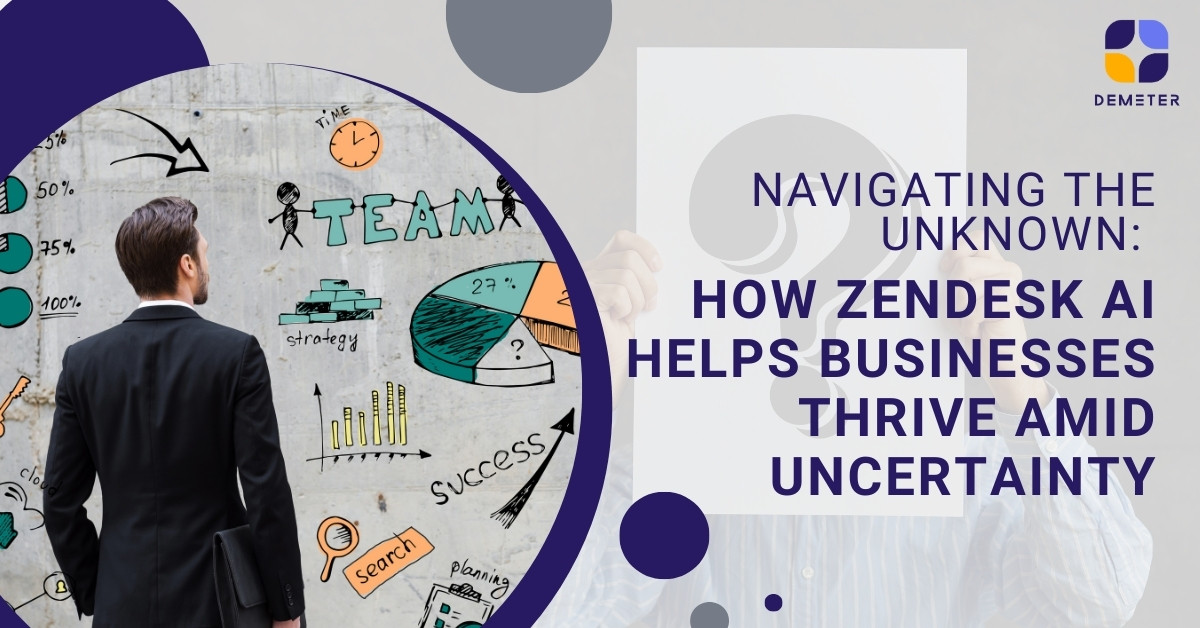 Navigating the Unknown: How Zendesk AI Helps Businesses Thrive Amid Uncertainty