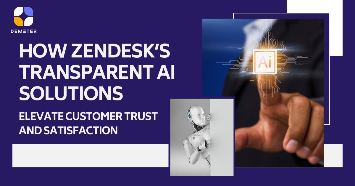 How Zendesk’s Transparent AI Solutions Elevate Customer Trust and Satisfaction